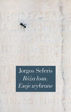 Róża losu Eseje wybrane - Jorgos Seferis