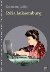 Róża Luksemburg - Gelles Katarzyna