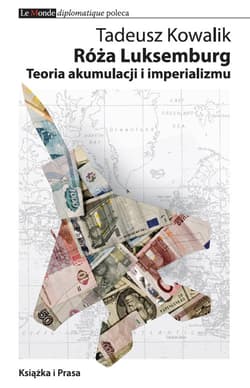 Róża Luksemburg Teoria akumulacji i imperializmu