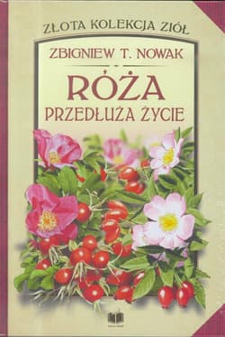Róża przedłuża życie - Nowak Zbigniew M.