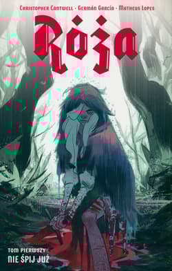 Róża Tom 1 Nie śpij już - Cantwell Christopher, Garcia German