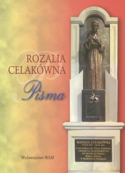 Rozalia Celakówna Pisma Notatki i wspomnienia z życia Listy do kierownika sumienia ks.Władysława Całki CSsR Odpowiedzi na pytania dla ostatniego kierownika sumienia