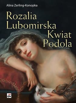 Rozalia Lubomirska Kwiat Podola - Alina Zerling-Konopka