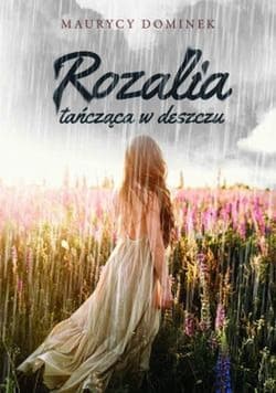Rozalia tańcząca w deszczu - Maurycy Dominek