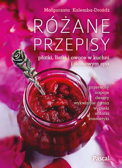 Różane przepisy - Małgorzata Dróżdż-Kalemba