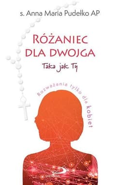 Różaniec dla dwojga.Taka jak Ty / Taki jak Ty - Ks.Arkadiusz Paśnik