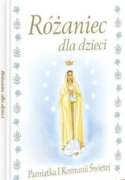 Różaniec dla dzieci. Pamiątka I Komunii Świętej - Halina Błaż, Praca zbiorowa