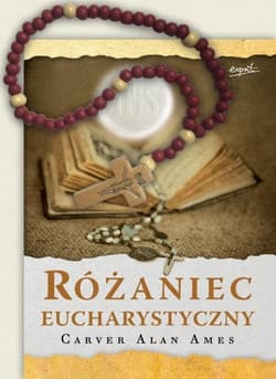 Różaniec Eucharystyczny - Carver Alan Ames