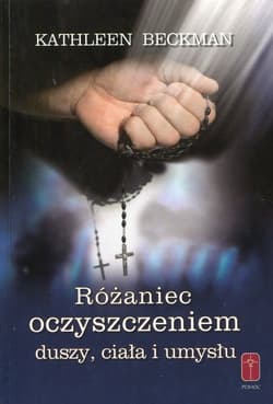Różaniec oczyszczeniem duszy ciała i umysłu