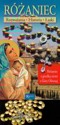 Różaniec. Rozważania. Historia. Łaski. Różaniec z grudką ziemi z Góry Oliwnej