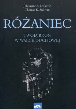 Różaniec Twoja broń w walce duchowej - Benkovic Johnnette S., Sullivan Thomas K.