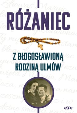 Różaniec z błogosławioną rodziną Ulmów - Kędzierska - Zaporowska Magdalena