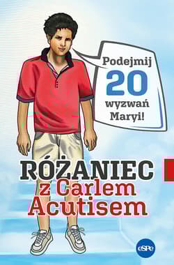 Różaniec z Carlem Acutisem Podejmij 20 wyzwań Maryi! - Kędzierska - Zaporowska Magdalena