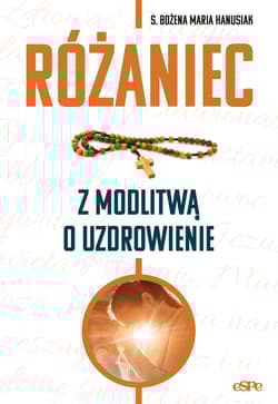 Różaniec z modlitwą o uzdrowienie - Bożena Maria  Hanusiak