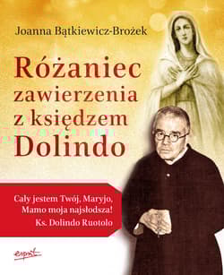 Różaniec zawierzenia z księdzem Dolindo - Joanna Bątkiewicz-Brożek