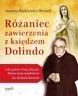 Różaniec zawierzenia z księdzem Dolindo - Joanna Bątkiewicz-Brożek
