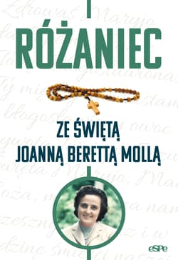 Różaniec ze świętą Joanną Berettą Mollą - Matusiak Anna (opr.)