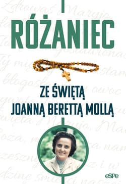 Różaniec ze świętą Joanną Berettą Mollą - Matusiak Anna (opr.)