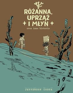 Różanna, uprząż i młyn oraz inne historie - Costa Jefferson