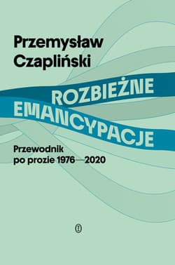Rozbieżne emancypacje - ebook - Przemysław Czapliński