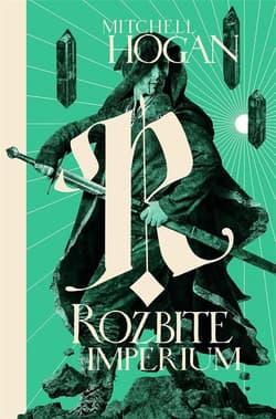 Rozbite imperium. Hierarchia Magii. Tom 3 - Mitchell Hogan