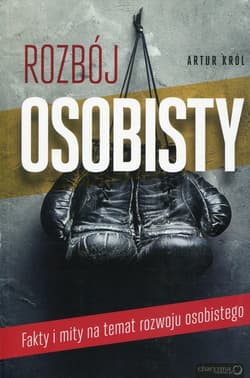 Rozbój osobisty Fakty i mity na temat rozwoju osobistego - Artur Król