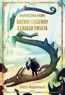 Rozbudzona harfa Baśnie i legendy z całego świata - Stefan Majchrowski