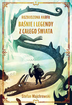 Rozbudzona harfa. Baśnie i legendy z całego świata - ebook - Stefan Majchrowski