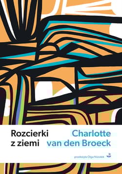 Rozcierki z ziemi - Charlotte van den Broeck