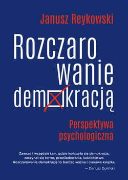 Rozczarowanie demokracją - ebook - Janusz Reykowski