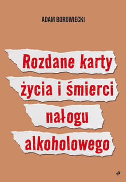 Rozdane karty życia i śmierci nałogu alkoholowego - Adam Borowiecki