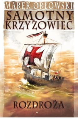 Rozdroża Samotny Krzyżowiec - Marek Orłowski