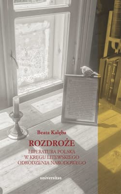 Rozdroże Literatura polska w kręgu litewskiego odrodzenia narodowego - Beata Kalęba