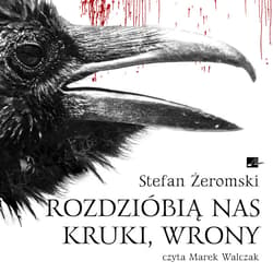 Rozdzióbią nas kruki, wrony - audiobook - Stefan Żeromski