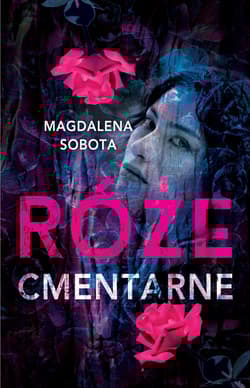 Róże cmentarne - Magdalena Sobota