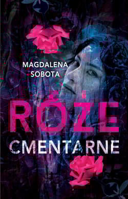 Róże cmentarne - Magdalena Sobota