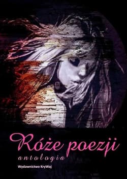 Róże poezji Antologia - Praca zbiorowa
