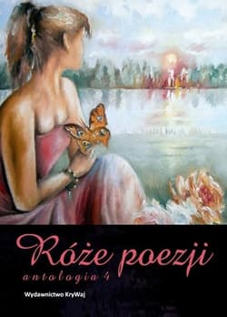 Róże poezji Antologia 4 - Opracowanie Zbiorowe