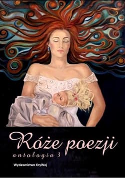 Róże poezji Antologia Tom 3