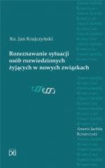 Rozeznawanie sytuacji osób rozwiedzionych.. - Ks. Jan Krajczyński