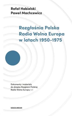 Rozgłośnia Polska Radia Wolna Europa w latach 1950-1975 - Habielski Rafał, Paweł Machcewicz