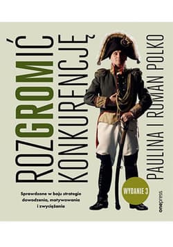 RozGROMić konkurencję. Sprawdzone w boju strategie dowodzenia, motywowania i zwyciężania. Wydanie 3 - ebook - Polko Roman, Paulina