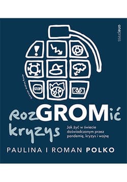 RozGROMić kryzys. Jak żyć w świecie doświadczonym przez pandemię, kryzys i wojnę - Polko Paulina, Polko Roman