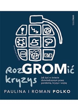 RozGROMić kryzys. Jak żyć w świecie doświadczonym przez pandemię, kryzys i wojnę - Polko Paulina, Polko Roman