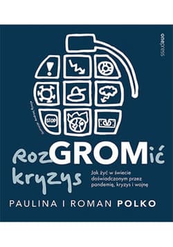 RozGROMić kryzys. Jak żyć w świecie doświadczonym przez pandemię, kryzys i wojnę - ebook - Polko Paulina, Polko Roman