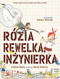 Rózia Rewelka Inżynierka - Andrea Beaty