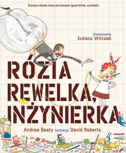 Rózia Rewelka inżynierka - Andrea Beaty