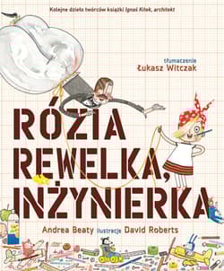 Rózia Rewelka inżynierka - Andrea Beaty