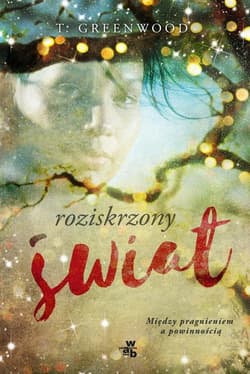 Roziskrzony świat - T. Greenwood