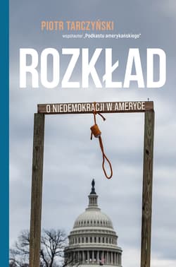 Rozkład. O niedemokracji w Ameryce - ebook - Dr Piotr Tarczyński